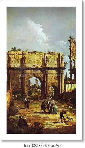 Free art print of Rome: the Arch of Constantine by Giovanni Antonio Canale, Called Canaletto