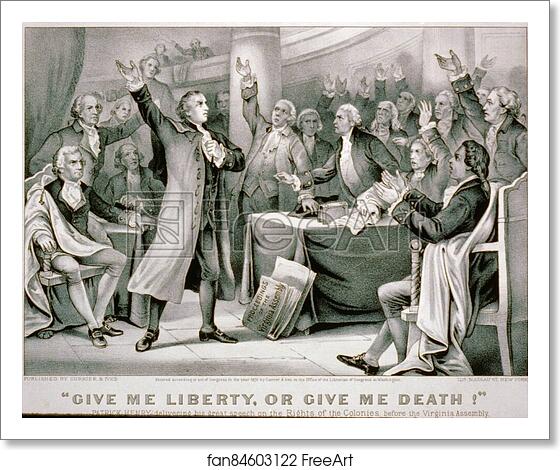 Free art print of Give me liberty, or give me death! Patrick Henry delivering his speech on the rights of the colonies, before the Virginia Assembly, convened at Richmond, March 23rd 1775, concluding with the above sentiment, which became the war cry of the revolution. by Currier & Ives