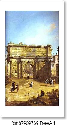 Free art print of Rome: The Arch of Septimius Severus by Giovanni Antonio Canale, Called Canaletto